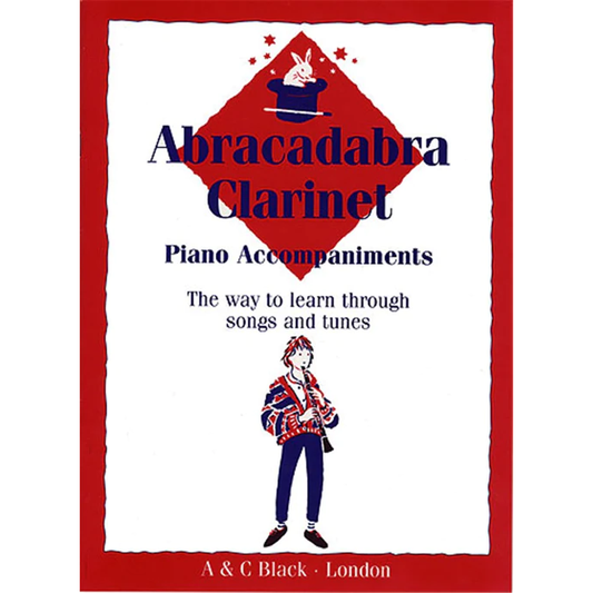 Abracadabra Clarinet (Piano Accompaniments) - The Way to Learn Through Songs and Tunes