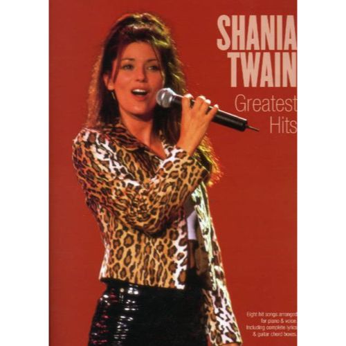 Shania Twain - Greatest Hits (Arranged for Piano & Voice w/ Guitar Chords)