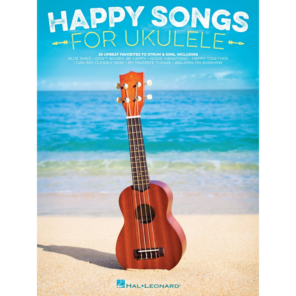 Happy Songs for Ukulele - 20 Upbeat Favorites to Strum & Sing