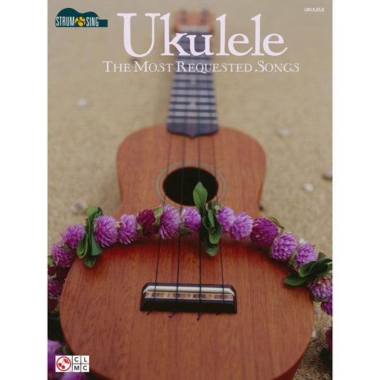 Strum & Sing Series - The Most Requested Songs for Ukulele